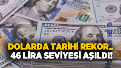 Dolar/TL, 46,08 seviyesini görerek tüm zamanların en yüksek seviyesine ulaştı.