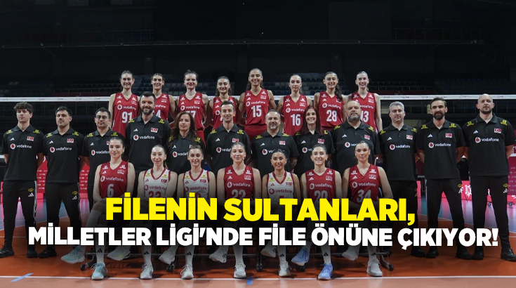 Filenin Sultanları, 2026 VNL’de ilk maçında yarın TSİ 19.00’da Dominik