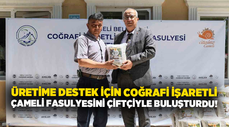 Çameli Belediyesi, ilçenin coğrafi işaretli ürünü Çameli fasulyesinin üretimini artırmak