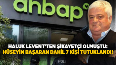 Ahbap soruşturmasında yeni gelişme: Hüseyin Başaran'ın da aralarında bulunduğu 7