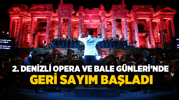 Denizli Büyükşehir Belediyesi’nin ev sahipliğinde düzenlenen 2. Denizli Opera ve