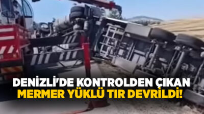 Denizli'nin Baklan ilçesinde mermer yüklü bir tırın kontrolden çıkarak devrilmesi