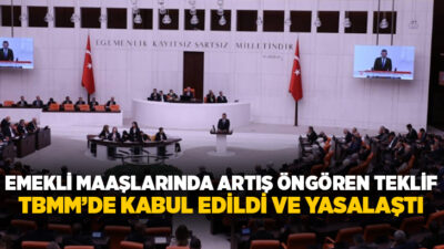Emekli maaşlarında artış öngören teklif TBMM’de kabul edildi ve yasalaştı.