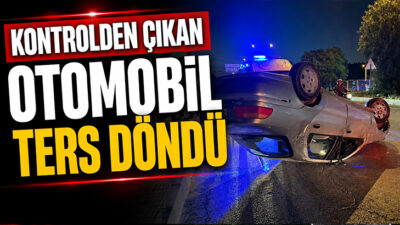 Aydın’ın Çine ilçesinde kontrolden çıkarak ters dönen otomobilin sürücüsü, kazayı