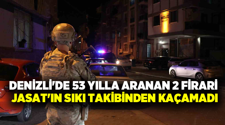 Denizli’de farklı suçlardan toplamda 53 yıl kesinleşmiş hapis cezası ile