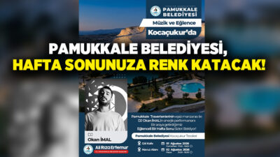 T.C. Pamukkale Belediyesi, Kocaçukur Tesisleri’nde düzenleyeceği iki günlük müzik ve