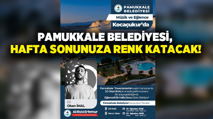 T.C. Pamukkale Belediyesi, Kocaçukur Tesisleri’nde düzenleyeceği iki günlük müzik ve