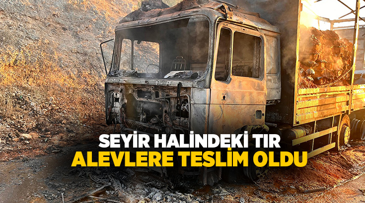 Manisa’nın Kula ilçesinde seyir halindeyken alev alan tır kullanılamaz hale