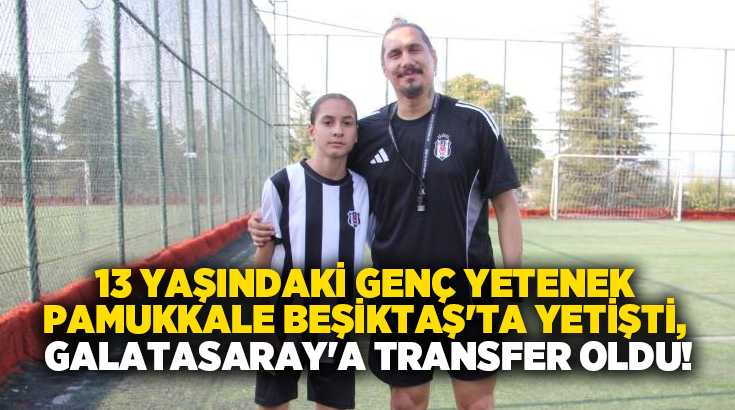  Denizli Pamukkale Beşiktaş Futbol Okulu'nda yetişen Nurcan Kazancıo, Galatasaray Akademi