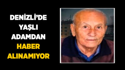 Denizli’de yaşayan 79 yaşındaki Alzheimer hastası yaşlı adamdan haber alınamıyor.
