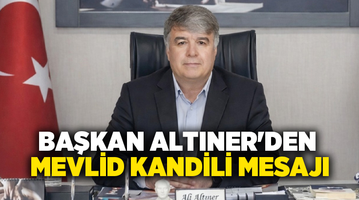 Çardak Belediye Başkanı Ali Altıner, Mevlid Kandili dolayısıyla yayımladığı mesajda