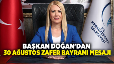 Merkezefendi Belediye Başkanı Şeniz Doğan, 30 Ağustos Zafer Bayramı’nın 104.