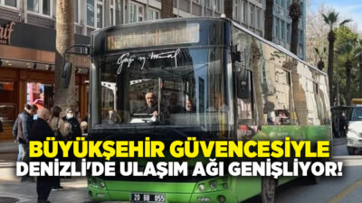 Denizli Büyükşehir Belediyesi Ulaşım A.Ş., kent genelinde toplu ulaşım ağını