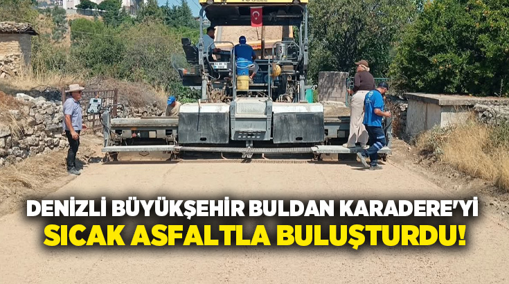 Denizli Büyükşehir Belediyesi, Buldan Gölbaşı Mahallesi Karadere mevkiindeki yolu sıcak