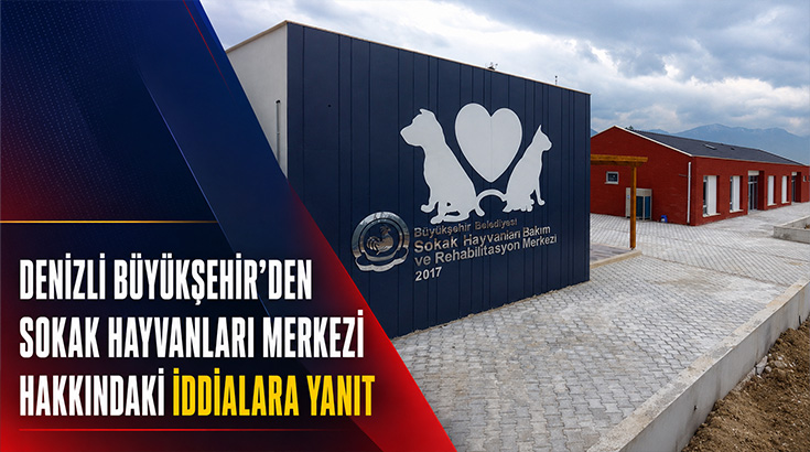 Denizli Büyükşehir Belediyesi, Sokak Hayvanları Tedavi, Barınma ve Rehabilitasyon Merkezi