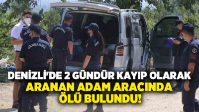 Denizli’de 2 gündür hakkında kayıp ilanı bulunan 53 yaşındaki adam,