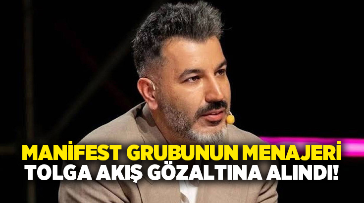 Manifest grubunun menajeri Tolga Akış; müstehcenlik, uyuşturucu madde kullanma ve