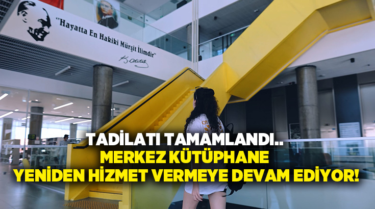 Kitapseverlerin ve öğrencilerin yoğun ilgi gösterdiği Merkez Kütüphane, tadilat çalışmalarının