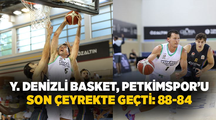 Gloria Cup kapsamında Antalya’da oynanan hazırlık karşılaşmasında Y. Denizli Basket,