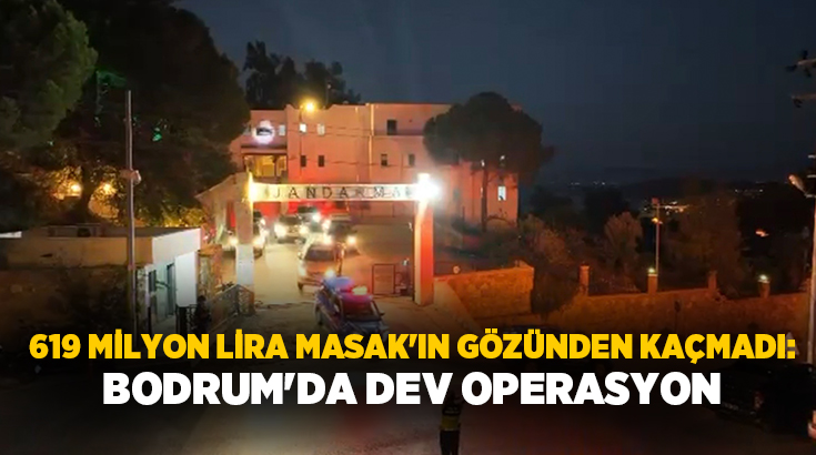 Bodrum Cumhuriyet Başsavcılığı koordinesinde yürütülen soruşturmada, MASAK analiz raporunda 619