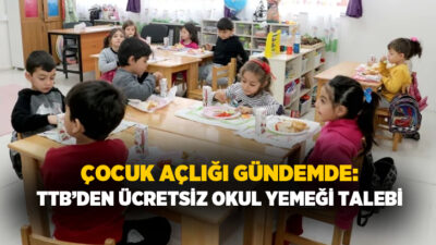 Türk Tabipleri Birliği (TTB), çocukların sağlıklı ve yeterli beslenmeye erişiminde