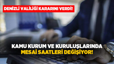 Denizli’de kamu kurum ve kuruluşlarının çalışma saatleri yeniden düzenlendi. Denizli