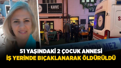 Kütahya’da 51 yaşındaki 2 çocuk annesi, kendi iş yerinde bıçaklanarak