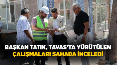 Tavas Belediye Başkanı Kadir Tatık, ilçede sürdürülen bakım, onarım ve