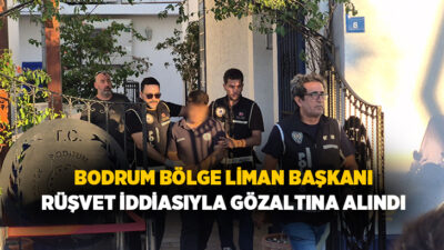  Muğla'nın Bodrum ilçesinde düzenlenen operasyonda, Bodrum Bölge Liman Başkanı rüşvet