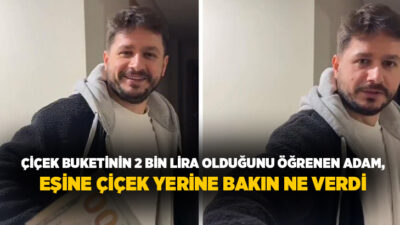 Çiçek buketinin 2 bin lira olduğunu öğrenen bir adam, eşine