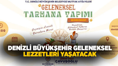 Denizli Büyükşehir Belediyesi, kentin köklü mutfak kültürünü yaşatmak ve geleneksel