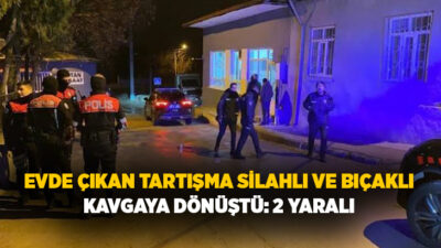 Elazığ’da bir evde üç kişi arasında çıkan tartışma, silahlı ve
