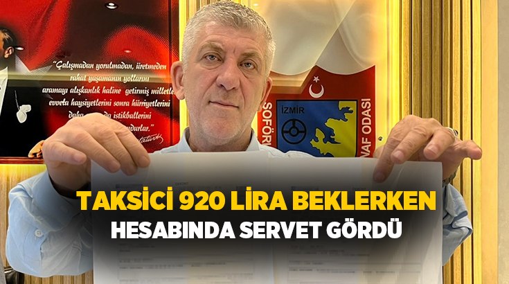 İzmir'de, taşıdığı yolcusundan 920 lira yerine yanlışlıkla 920 bin lira