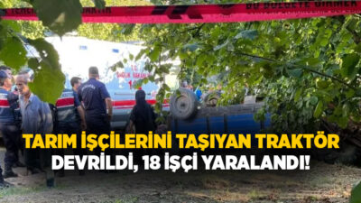 Sakarya'da fındık işçilerini taşıyan traktörün devrilmesi sonucu meydana gelen kazada