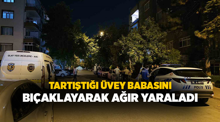 Kayseri’nin Melikgazi ilçesinde bir kişi, tartıştığı üvey babasını bıçaklayarak ağır