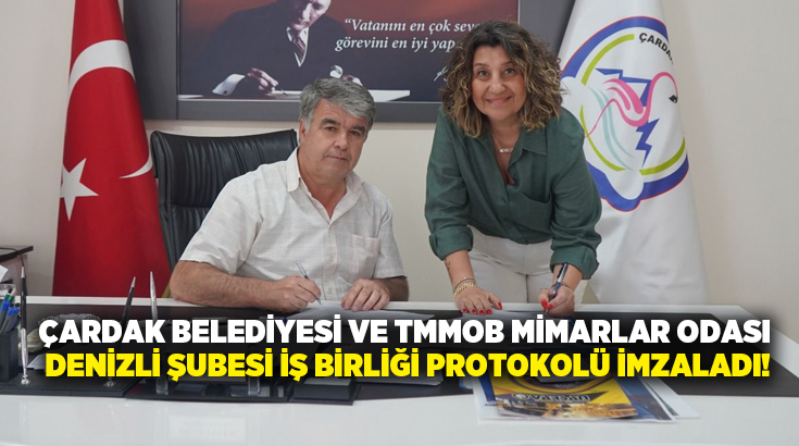 Çardak Belediyesi ile TMMOB Mimarlar Odası Denizli Şubesi arasında, ilçenin