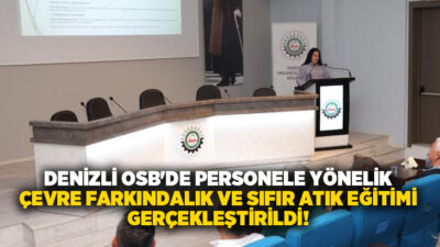 Denizli Organize Sanayi Bölgesi Müdürlüğü tarafından personelin çevre bilincinin geliştirilmesi