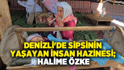 Denizli'nin Beyağaç ilçesinde 7 yaşında öğrendiği sipsiyi yıllardır yaşatan Halime
