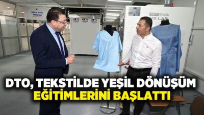 Denizli Ticaret Odası (DTO), Tekstilde Yeşil Dönüşüm Eğitimi başlattı. Denizli’nin