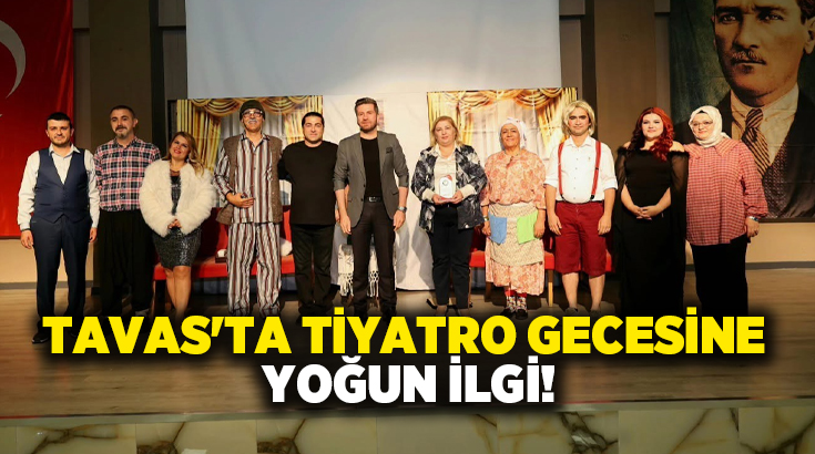 Tavas Belediyesi tarafından vatandaşların sosyal yaşamlarını desteklemek amacıyla düzenlenen tiyatro