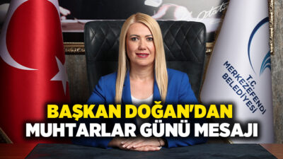 Merkezefendi Belediye Başkanı Şeniz Doğan, 19 Ekim Muhtarlar Günü dolayısıyla