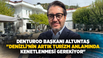 Denizli Turistik Otelciler ve İşletmeciler Derneği (DENTUROD) Başkanı Levent Altuntaş,