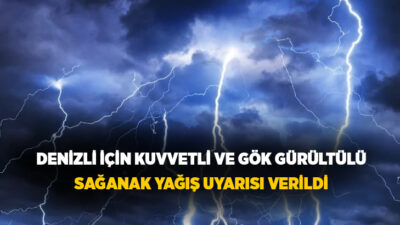 Meteoroloji Genel Müdürlüğü, Denizli geneli için kuvvetli sağanak ve gök