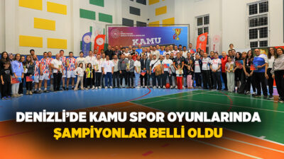  ‘Gelin Sporda Buluşalım’ sloganıyla Denizli'de dört branşta düzenlenen Kamu Spor