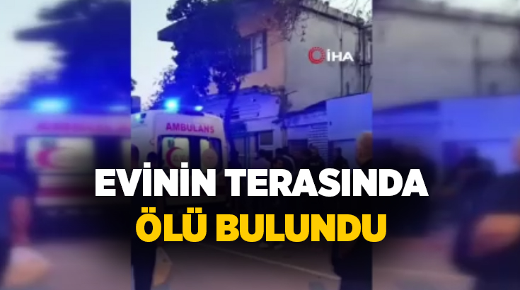 Adana’nın Ceyhan ilçesinde bir kişi, evinin terasında ölü halde bulundu.
