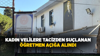 İzmir'de bazı kadın velilere sözlü tacizde bulunduğu iddiasıyla hakkında suç