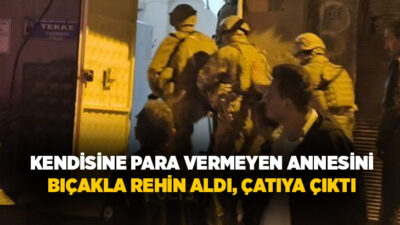 Kahramanmaraş’ta 27 yaşındaki A.D., para istediği annesi olumsuz yanıt verince