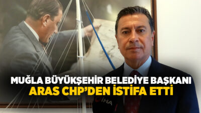 Muğla Büyükşehir Belediye Başkanı Ahmet Aras, CHP’den istifa etti. Aras,