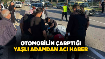 Antalya’nın Serik ilçesinde otomobilin çarptığı yaya, kaldırıldığı hastanede hayatını kaybetti.