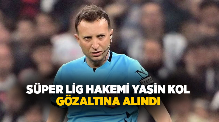 Hakemler dosyası kapsamında sıcak gelişme! Aktif Süper Lig Hakemi Yasin